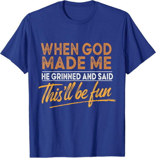 When God Made Me He Said This'll Be Fun Christian Funny T-Shirt - T-Shirt | Royal