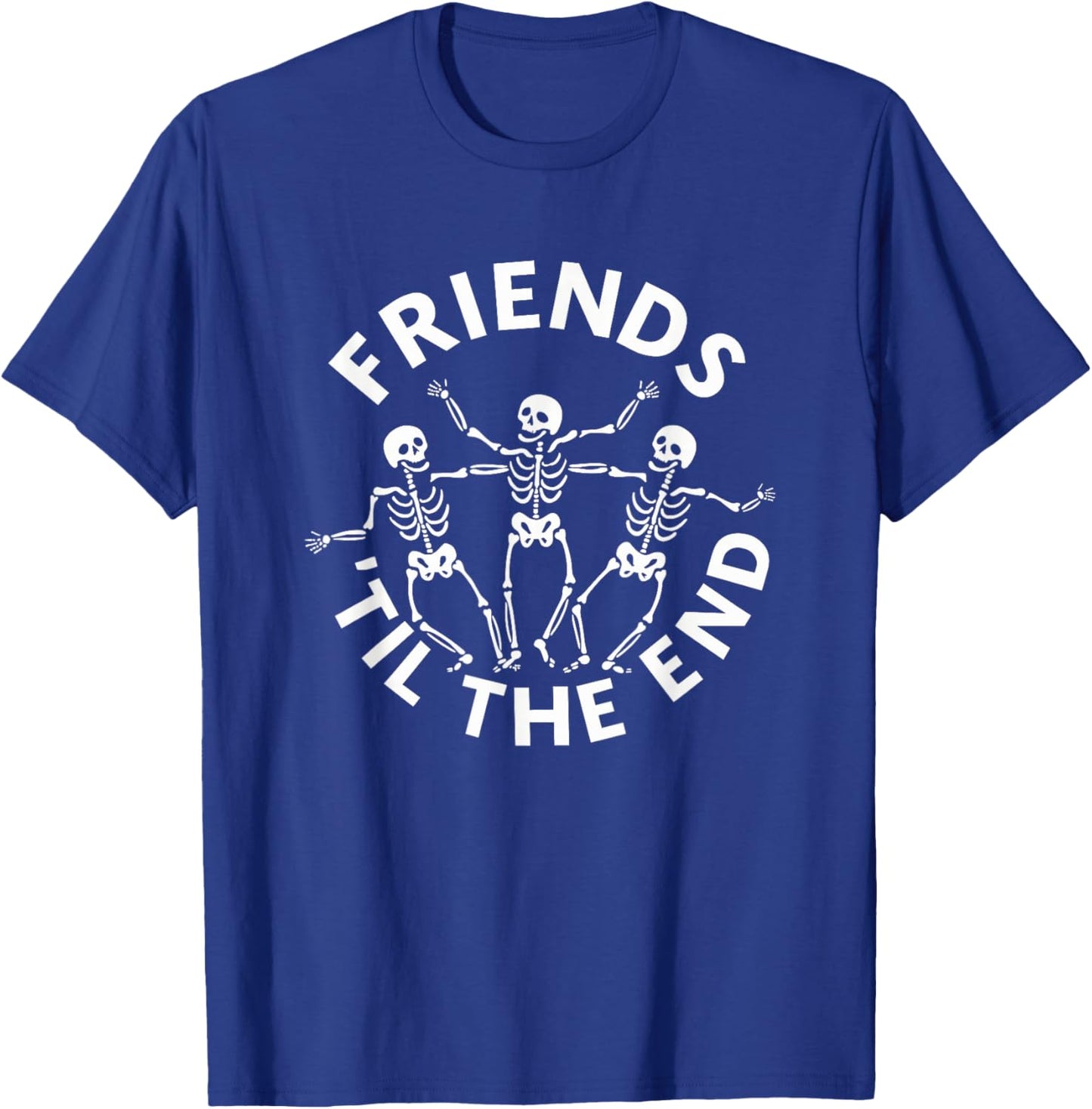 Skeleton Lovers Friends Until The End Funny Scary Halloween T-Shirt - T-Shirt | Royal