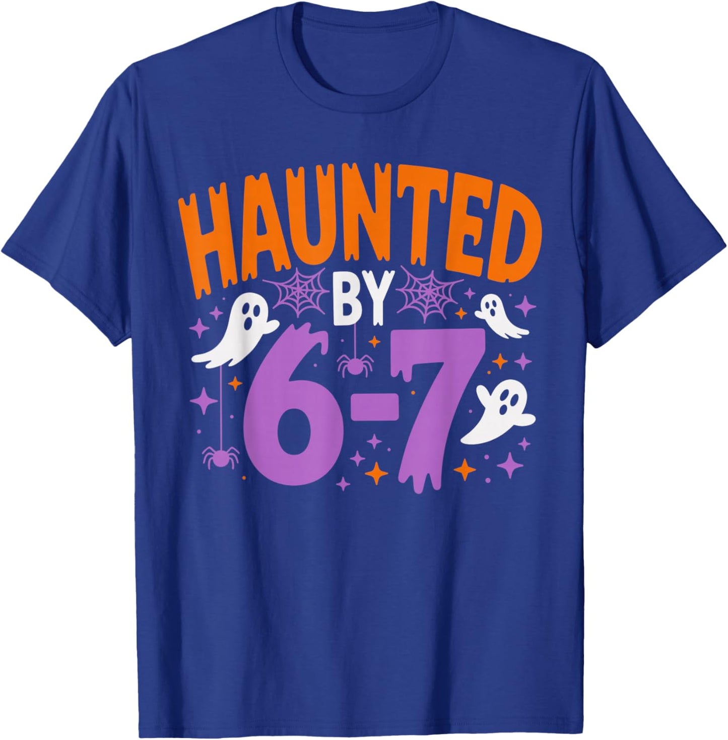 Haunted by 67 Funny Haunted by 6-7 Funny 6 7 Halloween T-Shirt - T-Shirt | Royal