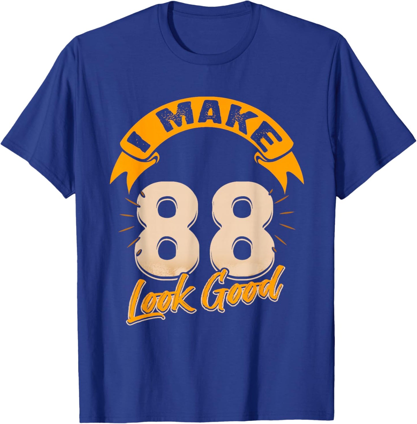 I Make 88 Years Old Look Good 88 Birthday Gift T-Shirt - T-Shirt | Royal