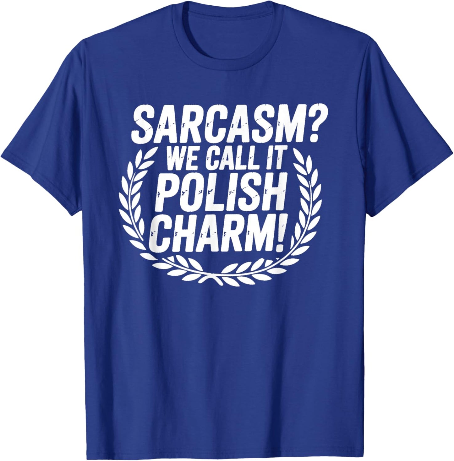 Sarcasm We Call It Polish Charm Polska Poland Humor T-Shirt - T-Shirt | Royal