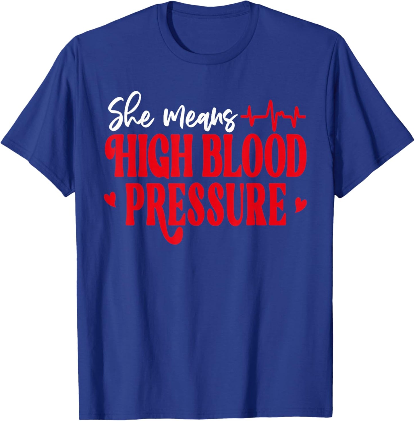 I Still Give Him Butterflies, She Means High Blood Pressure T-Shirt - T-Shirt | Royal