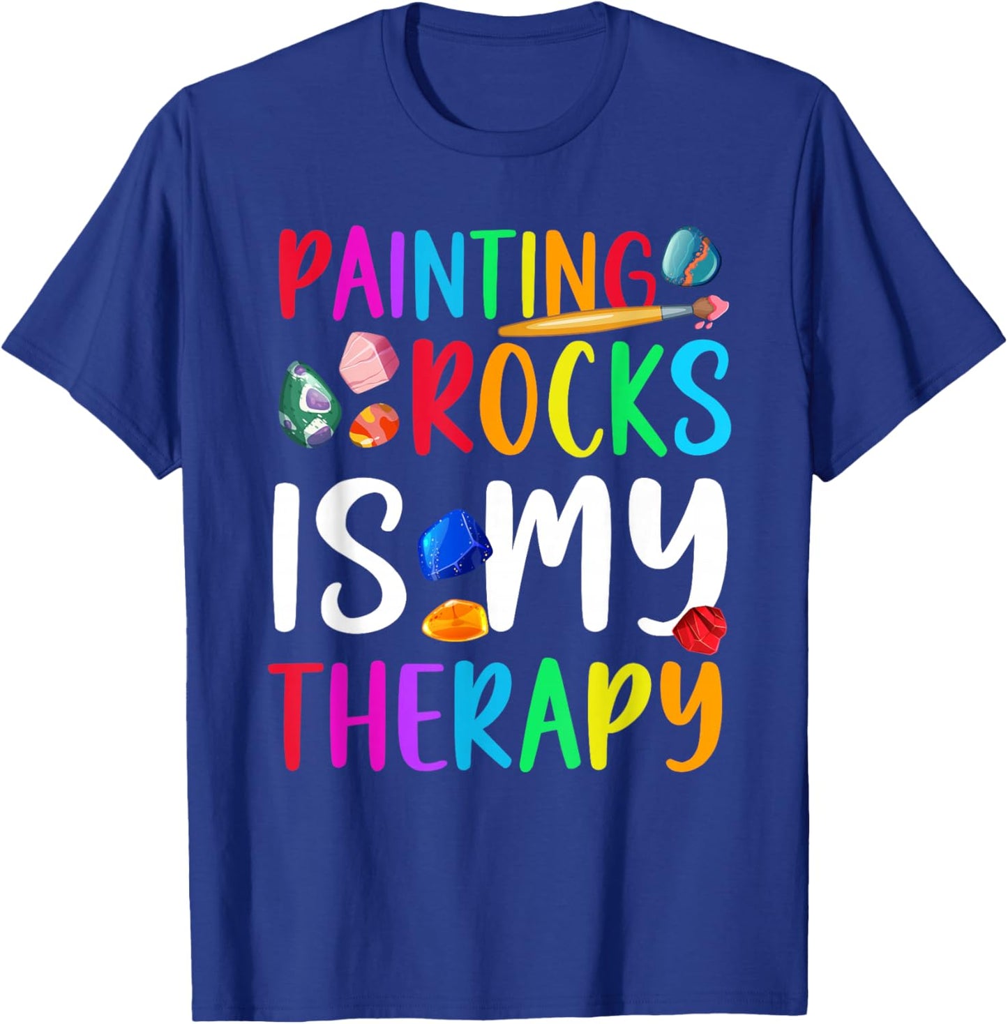 Painting Rocks is My Therapy Rock Painter Stone Painting T-Shirt - T-Shirt | Royal