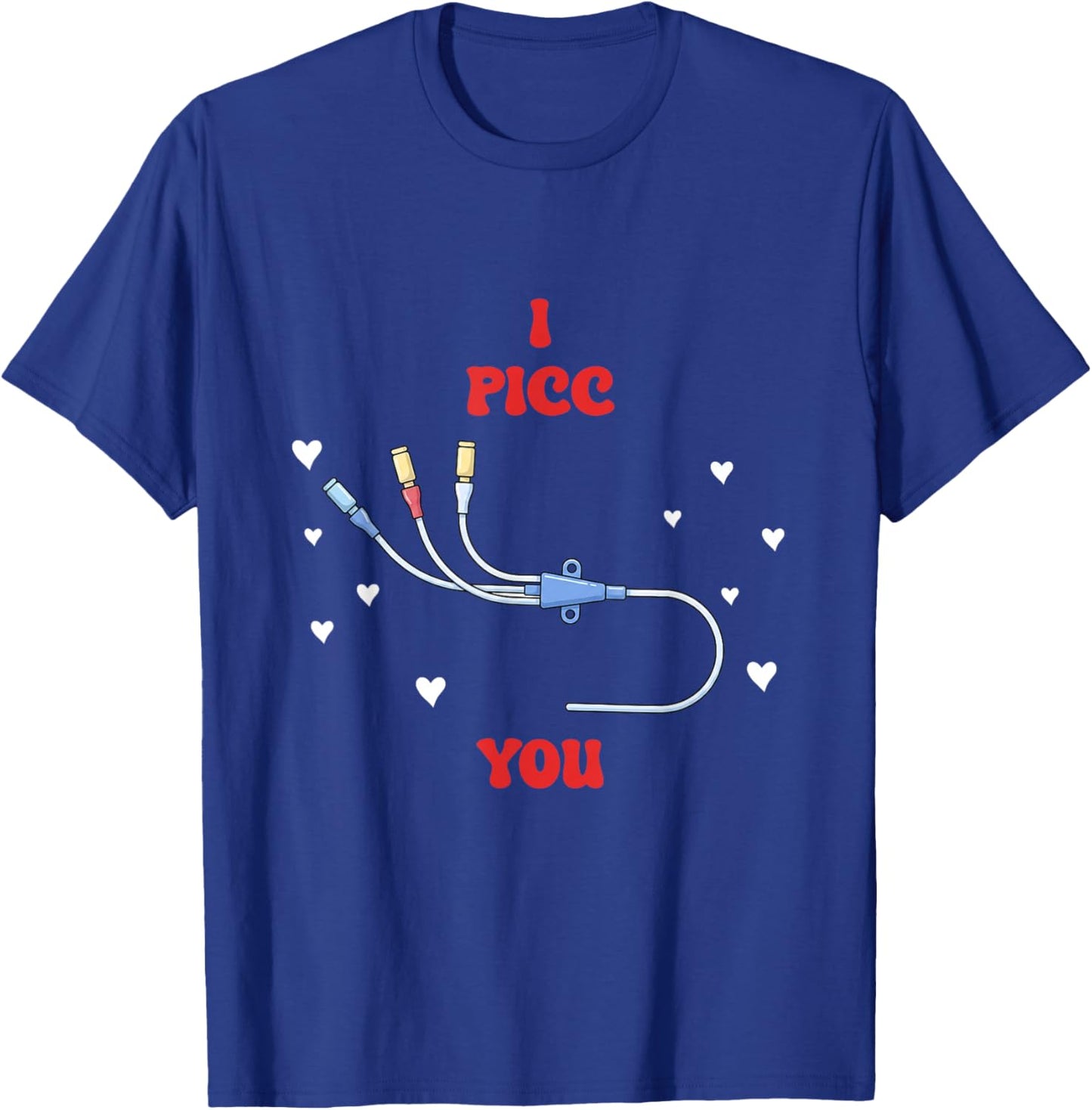 Valentines I Picc You National IV Nurse Day Vascular Access T-Shirt - T-Shirt | Royal