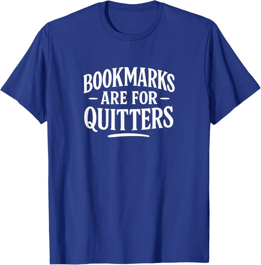 Bookmarks are for Quitters T-Shirt - T-Shirt | Royal