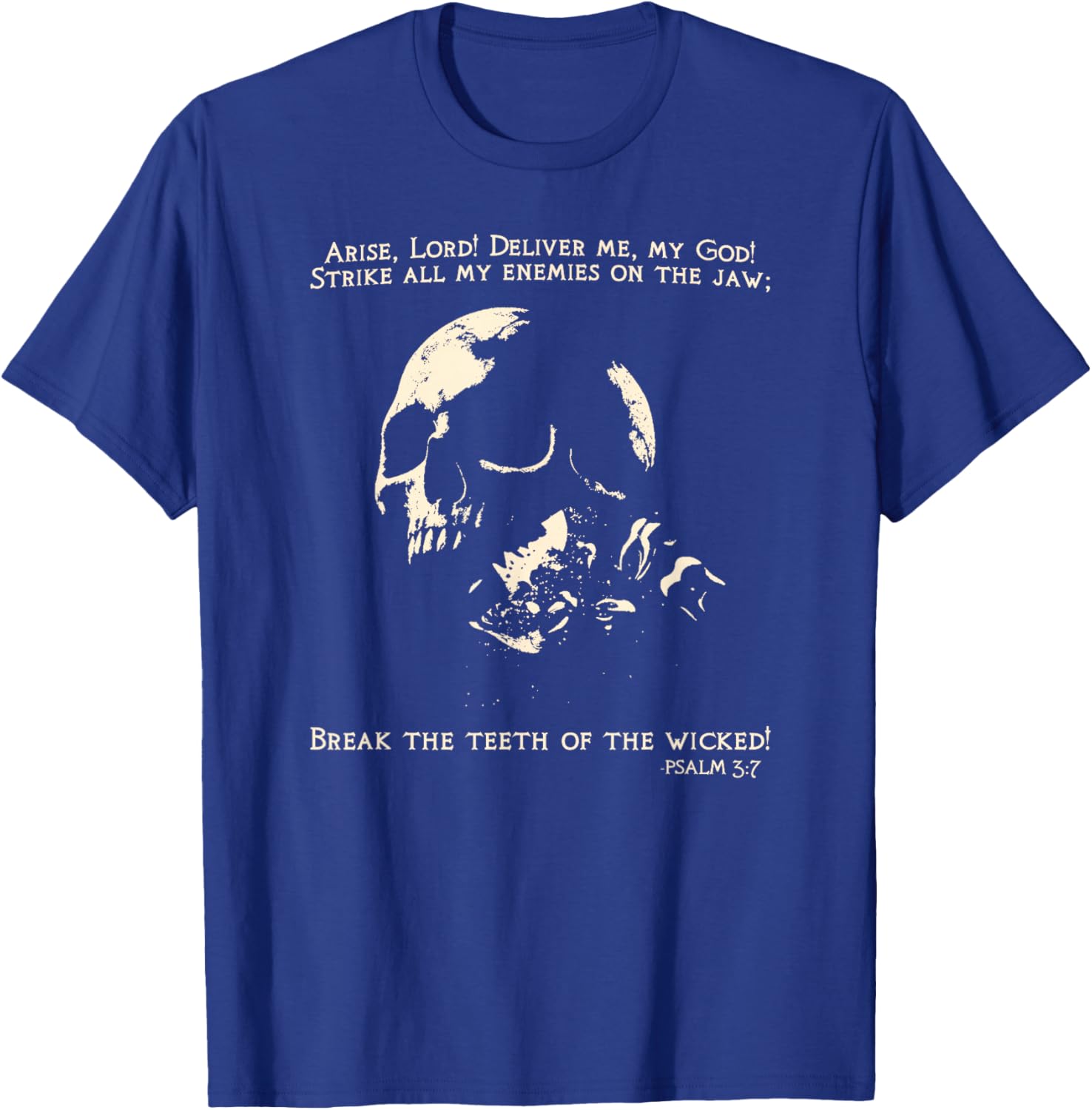 Psalm 3:7 Break The Teeth of The Wicked - Scripture & Faith T-Shirt - T-Shirt | Royal