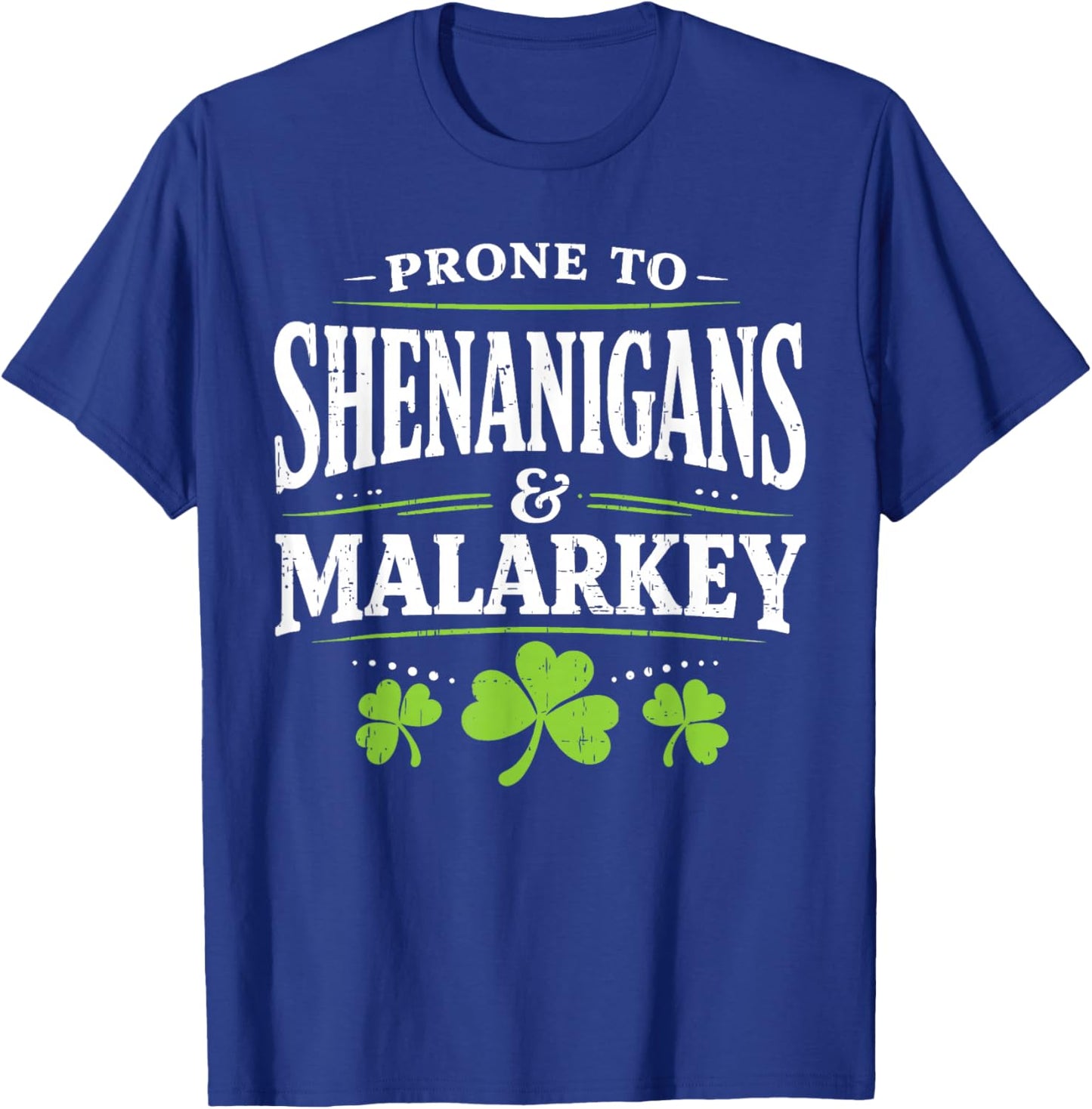 Prone to Shenanigans and Malarkey St Patricks Day Men Women T-Shirt - T-Shirt | Royal