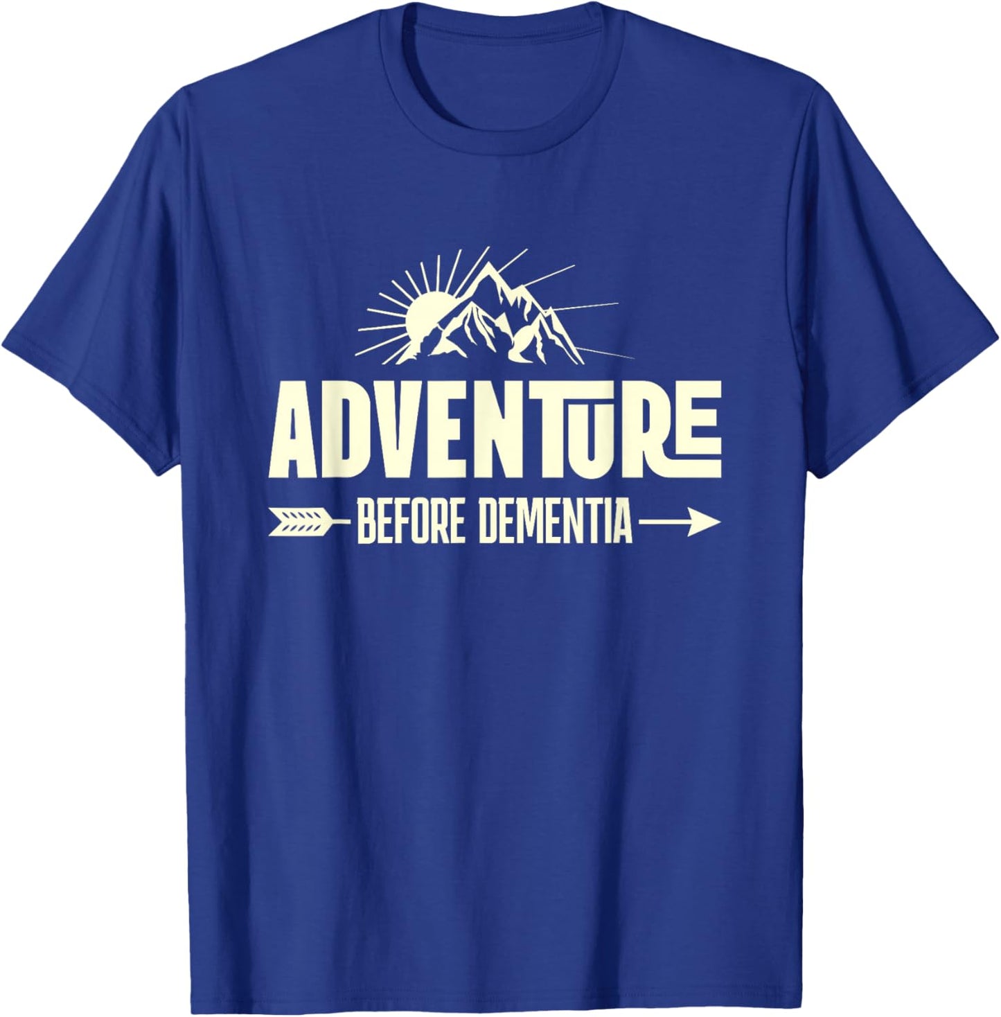 Adventure Before Dementia Funny Hiking for Retirees T-Shirt - T-Shirt | Royal
