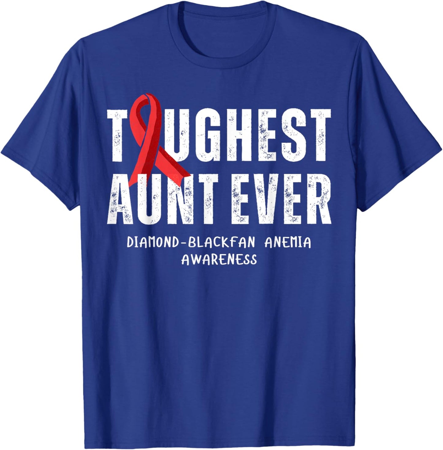 Toughest Aunt Ever Diamond-Blackfan Anemia Awareness T-Shirt - T-Shirt | Royal
