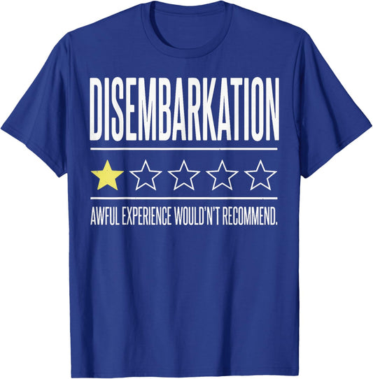 Disembarkation Awful Experience Wouldn't Recommend T-Shirt - T-Shirt | Royal