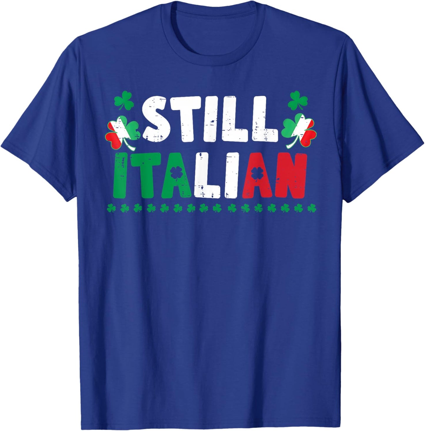 St Patricks Day Still Italian Shamrock Italy Flag Clover T-Shirt - T-Shirt | Royal