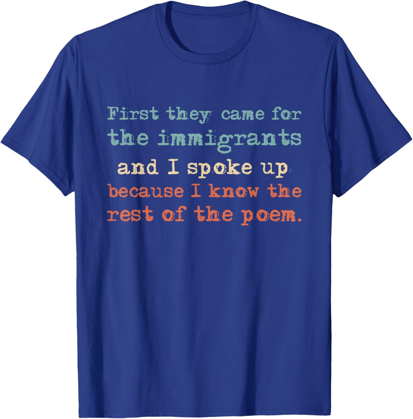 First They Came for The Immigrants and I Spoke Up T-Shirt - T-Shirt | Royal