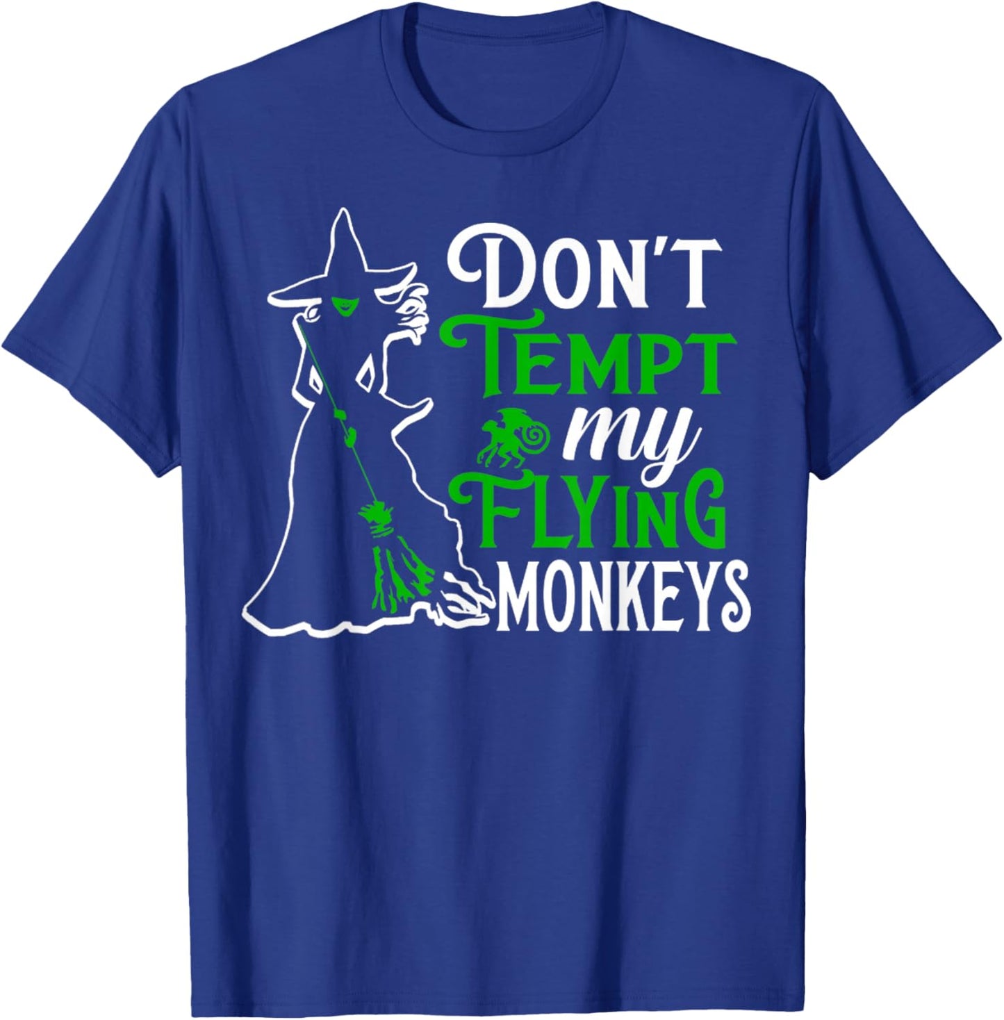 Don't Tempt My Flying Monkeys T-Shirt - T-Shirt | Royal