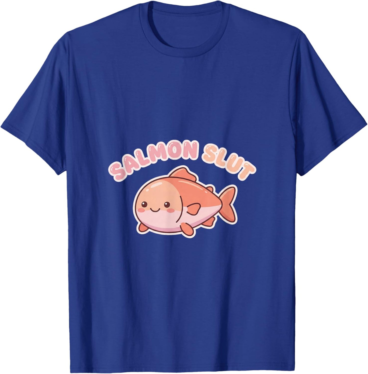Salmon Slut Cute Lover Food Humor Kawaii T-Shirt - T-Shirt | Royal