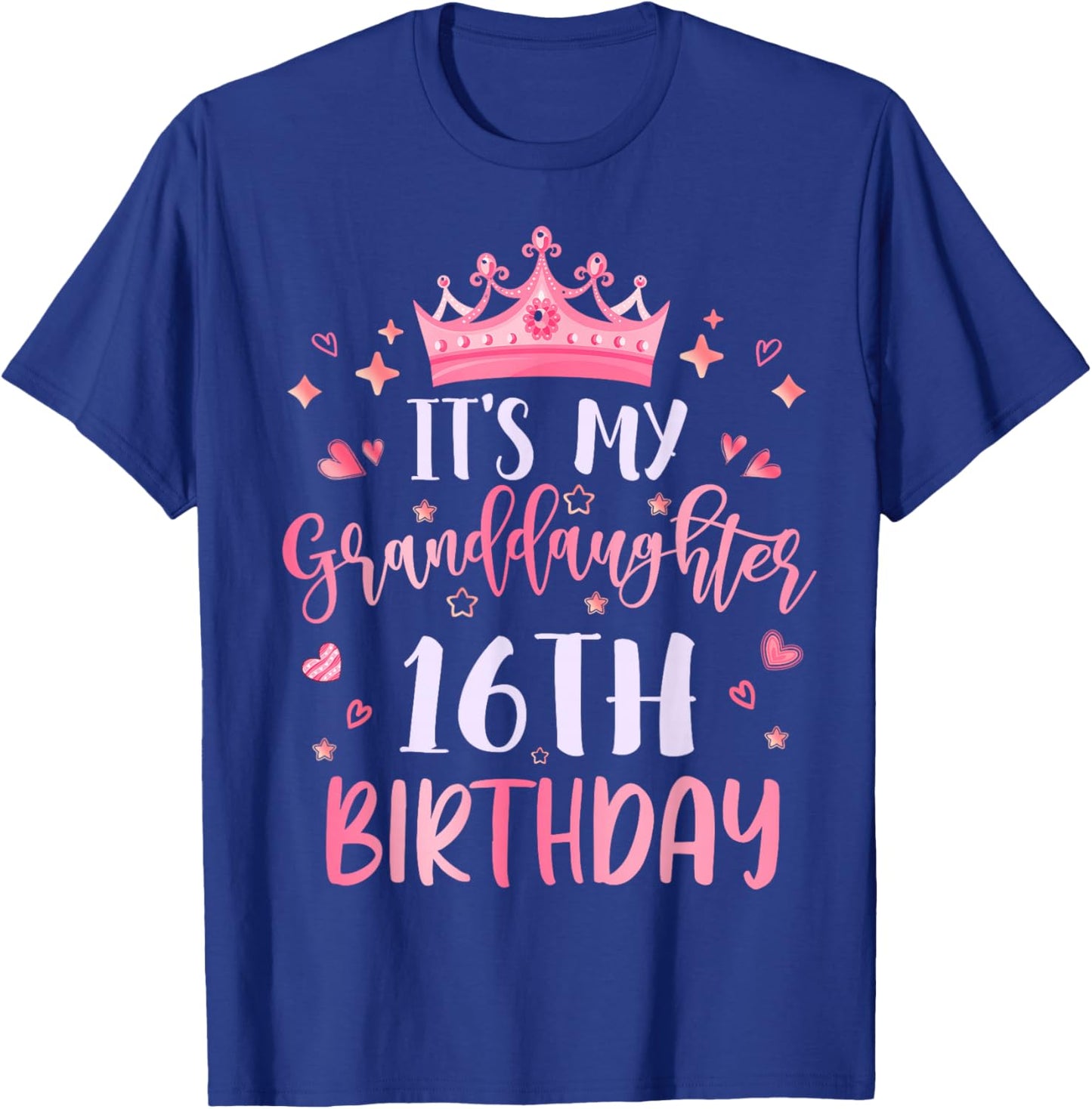 It's My Granddaughter's 16th Birthday Pink 16 Years Old T-Shirt - T-Shirt | Royal