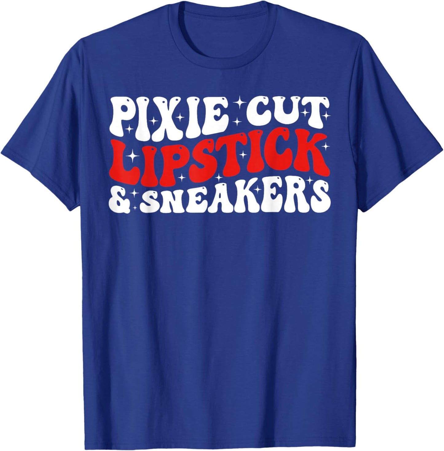 Groovy Pixie Cut Lipstick and Sneakers Funny Quote T-Shirt - T-Shirt | Royal