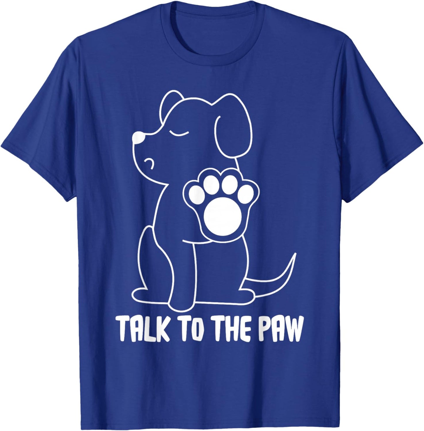 Talk to The Paw T-Shirt - T-Shirt | Royal