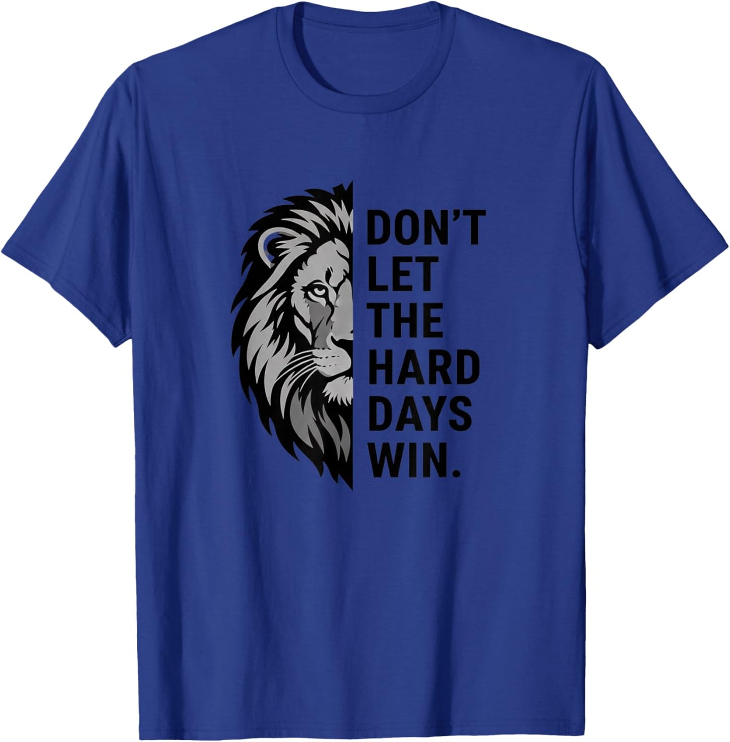 Lion Motivational Dont Let The Hard Days Win Inspirational T-Shirt - T-Shirt | Royal