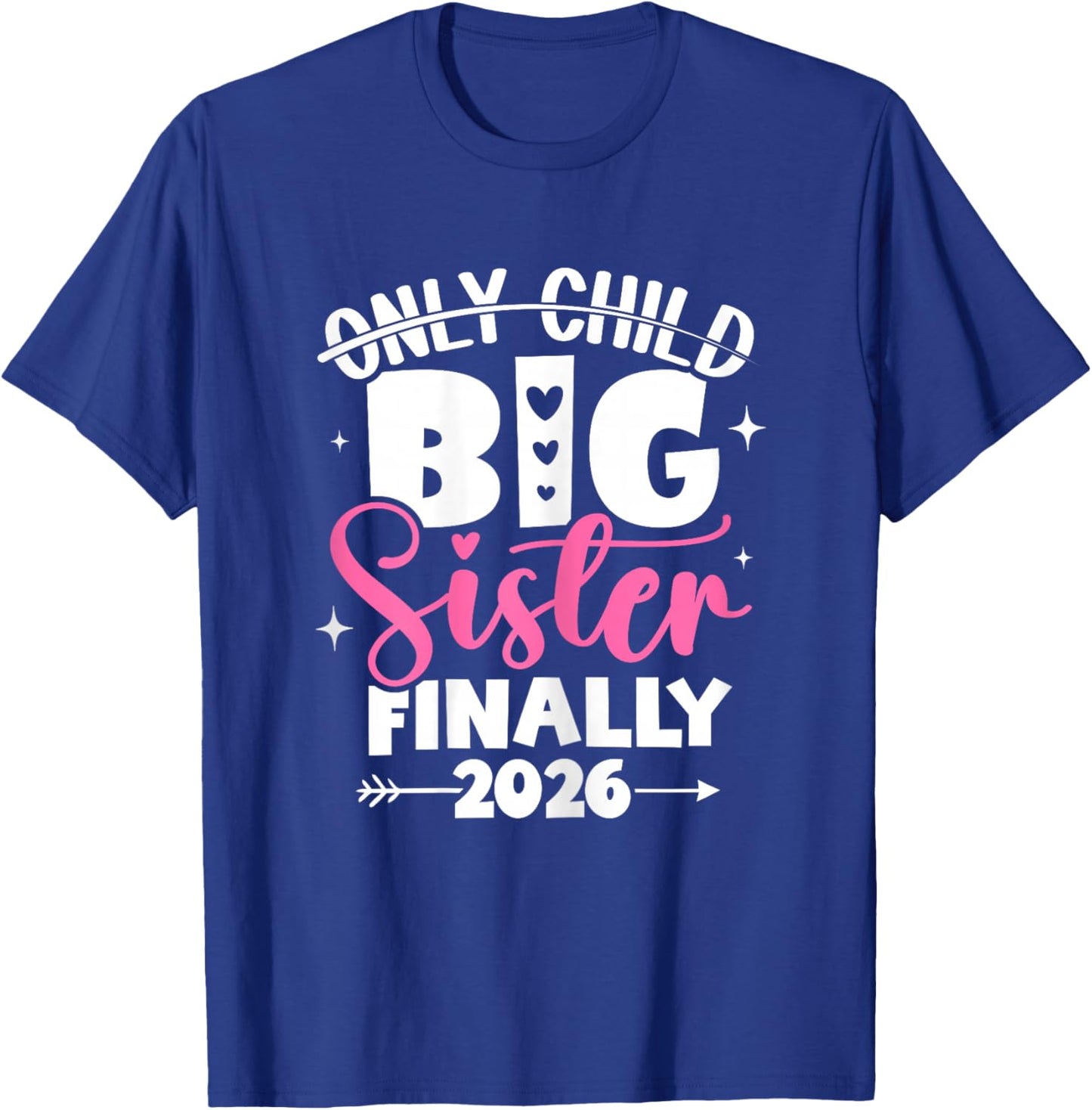 Only Child Expires 2026 Promoted to Big Sister Finally T-Shirt - T-Shirt | Royal