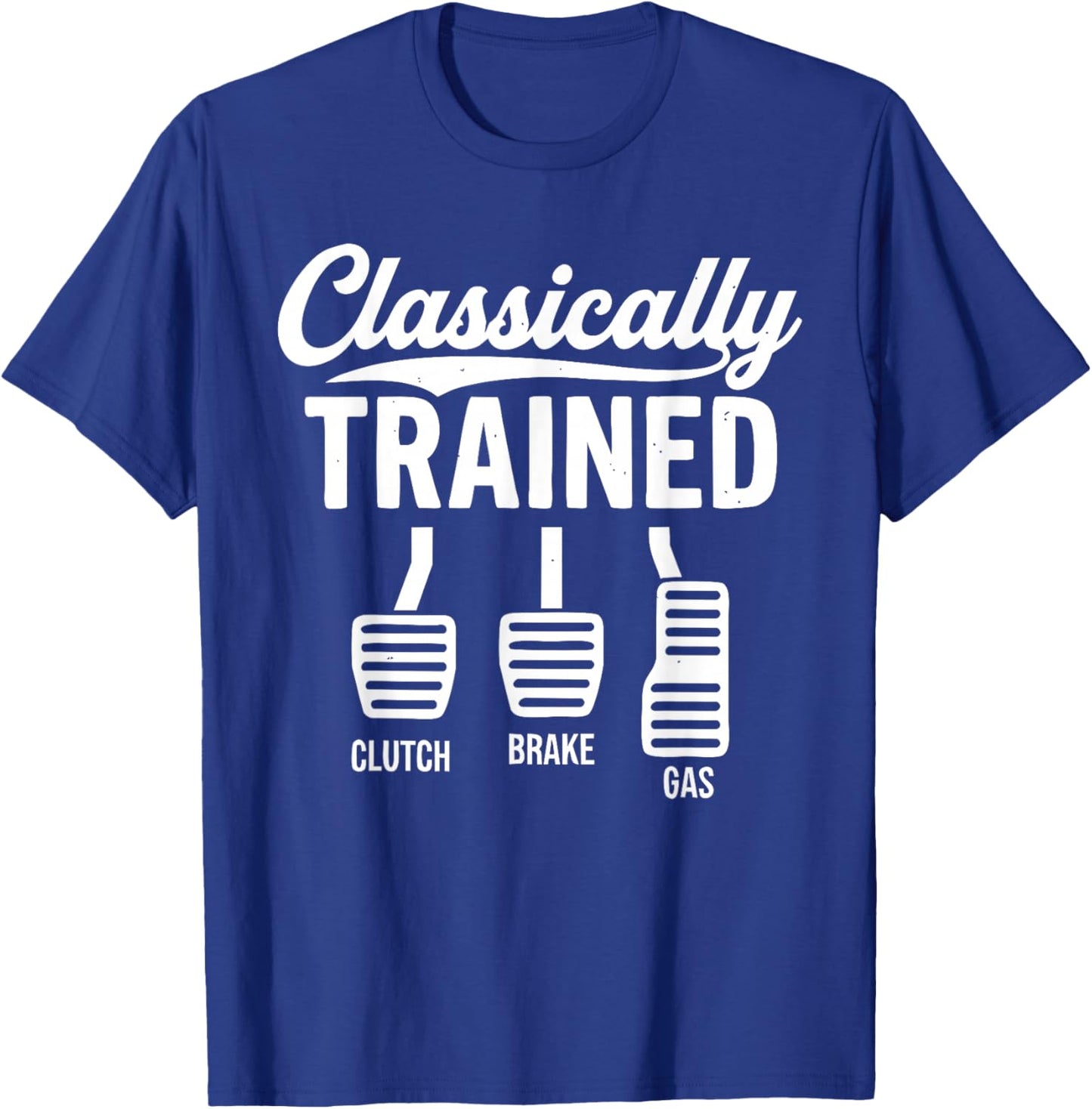 Cute Classically Trained Stick Shift Driving Pedals Clutch T-Shirt - T-Shirt | Royal