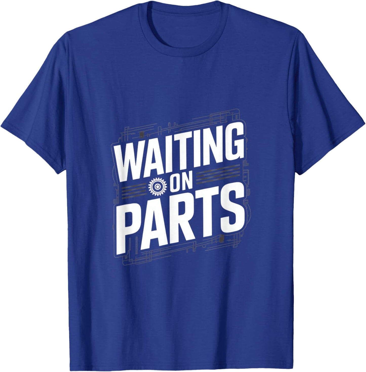 Waiting On Parts T-Shirt - T-Shirt | Royal