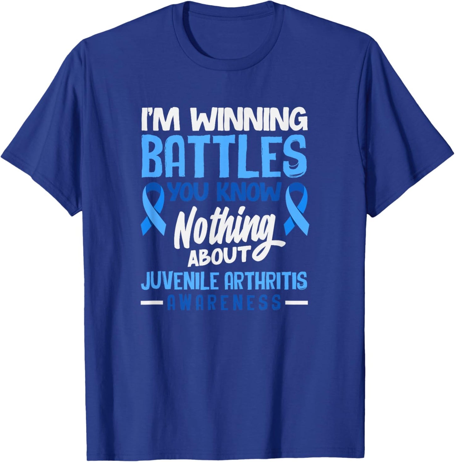 I'm Winning Battles You Know Nothing Juvenile Arthritis T-Shirt - T-Shirt | Royal