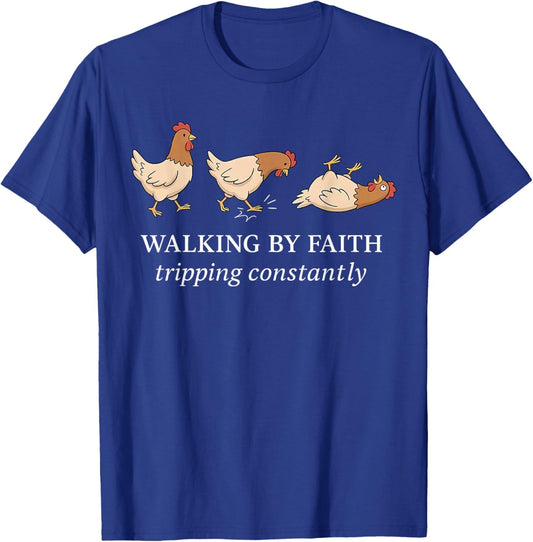 Walking by Faith Tripping Constantly Chicken Christian Bible T-Shirt - T-Shirt | Royal