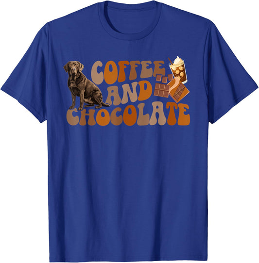 Coffee and Chocolate Labrador Owner Chocolate Lab Lover T-Shirt - T-Shirt | Royal