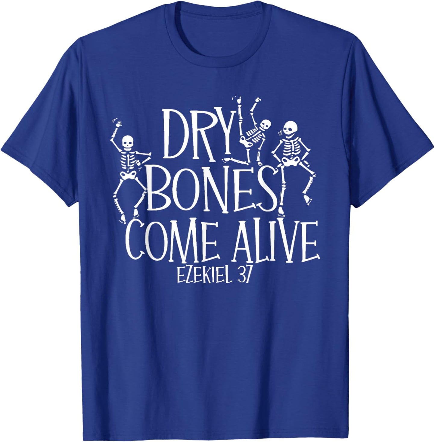 Funny Dry Bones Come Alive Ezekiel 37:5 Ballet Skeleton T-Shirt - T-Shirt | Royal