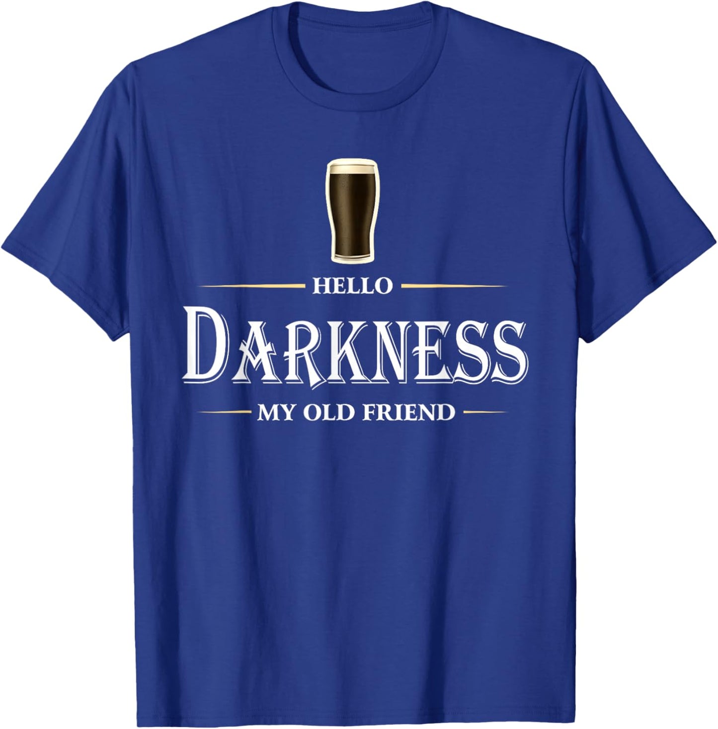 Hello Darkness My Old Friend Irish Beer St Patricks Day T-Shirt - T-Shirt | Royal