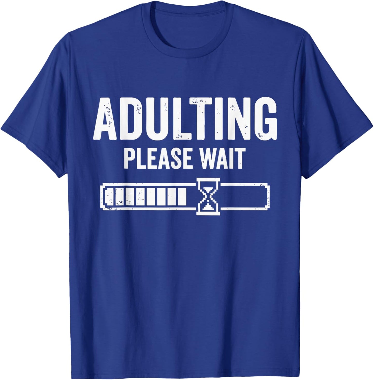 Adulting Please Wait Loading T-Shirt - T-Shirt | Royal