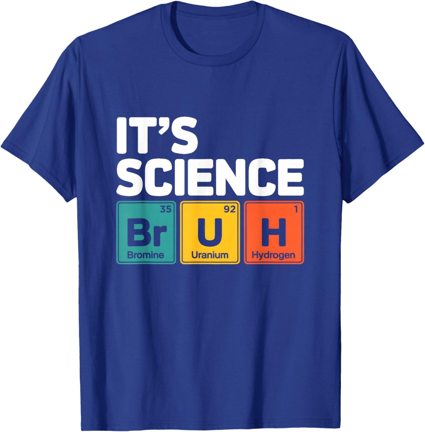 It's Science Bruh Periodic Table of Elements Meme Nerdy Bro T-Shirt - T-Shirt | Royal