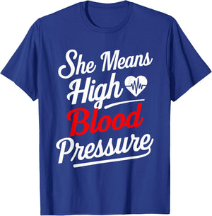 for Couples | SHE Means HIGH Blood Pressure | Funny T-Shirt - T-Shirt | Royal