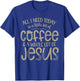 All I Need Today Coffee and Jesus Christian Faith T-Shirt - T-Shirt | Royal