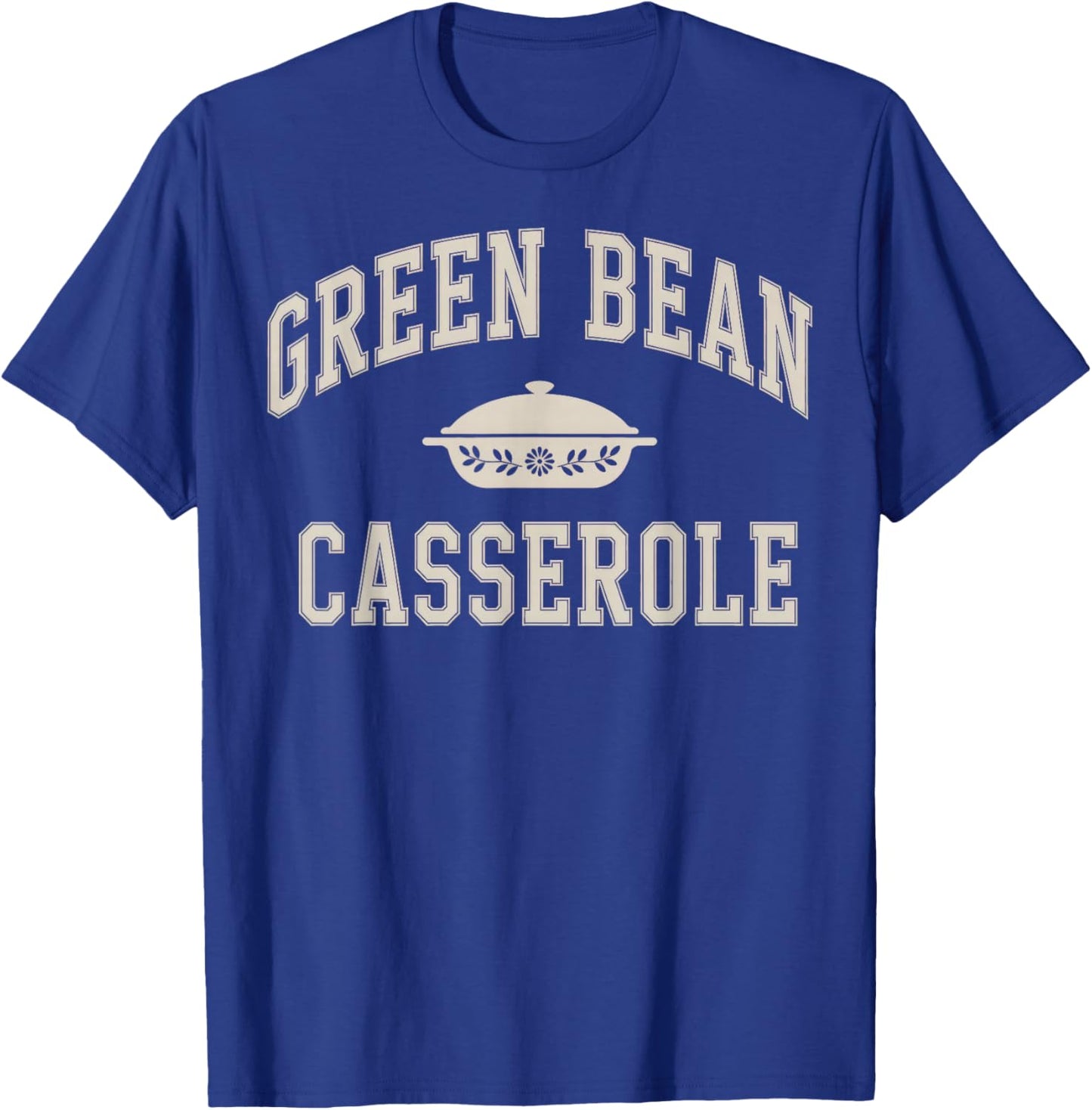 Green Bean Casserole Thanksgiving T-Shirt - T-Shirt | Royal