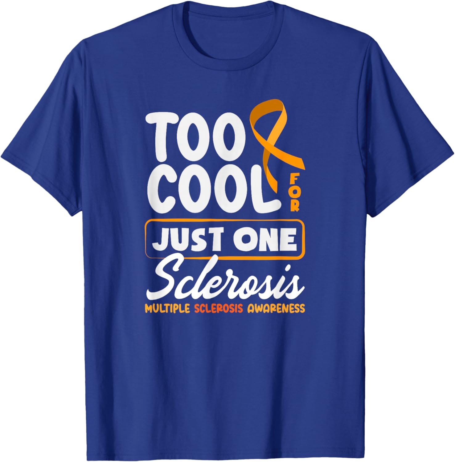 Too Cool for Just One Sclerosis Multiple Sclerosis Funny MS T-Shirt - T-Shirt | Royal