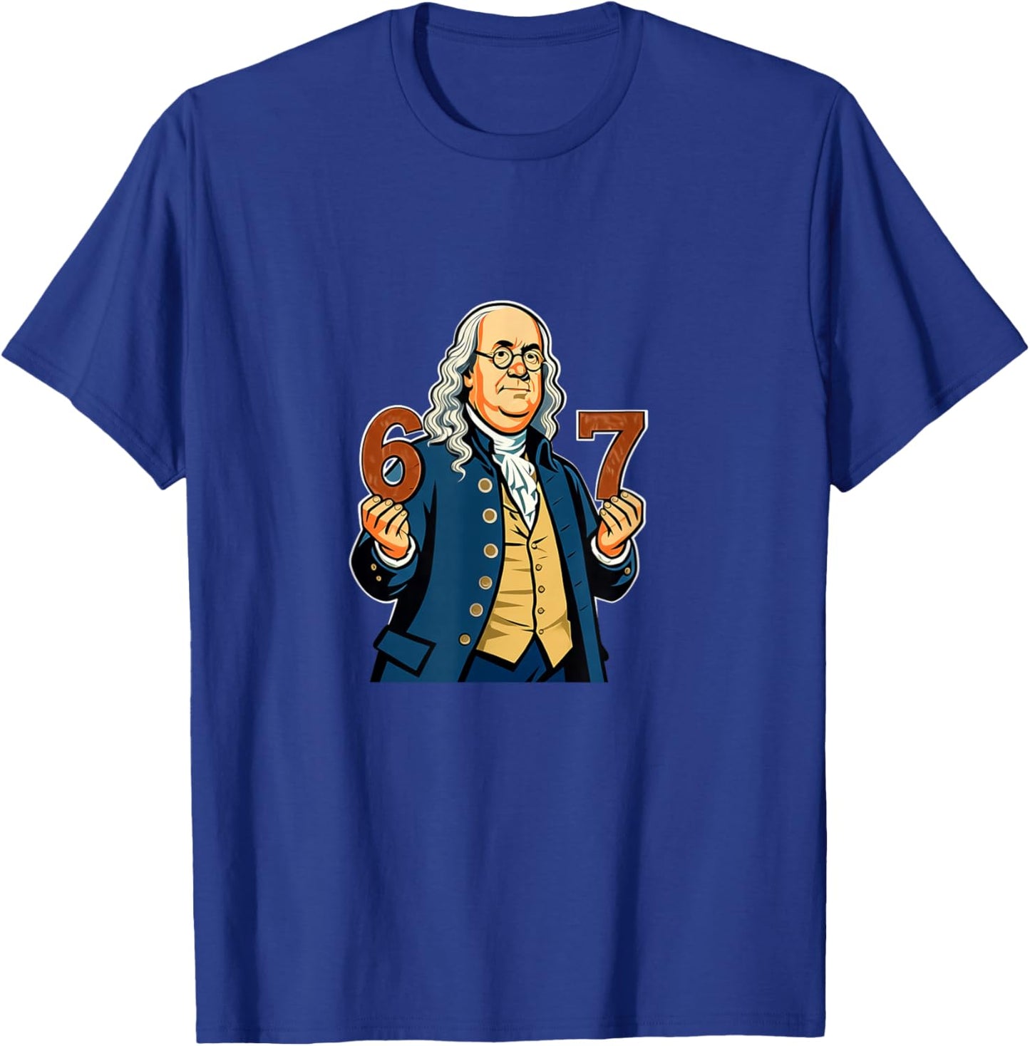6-7 1776 Ben Franklin Six Seven American History 6 7 T-Shirt - T-Shirt | Royal
