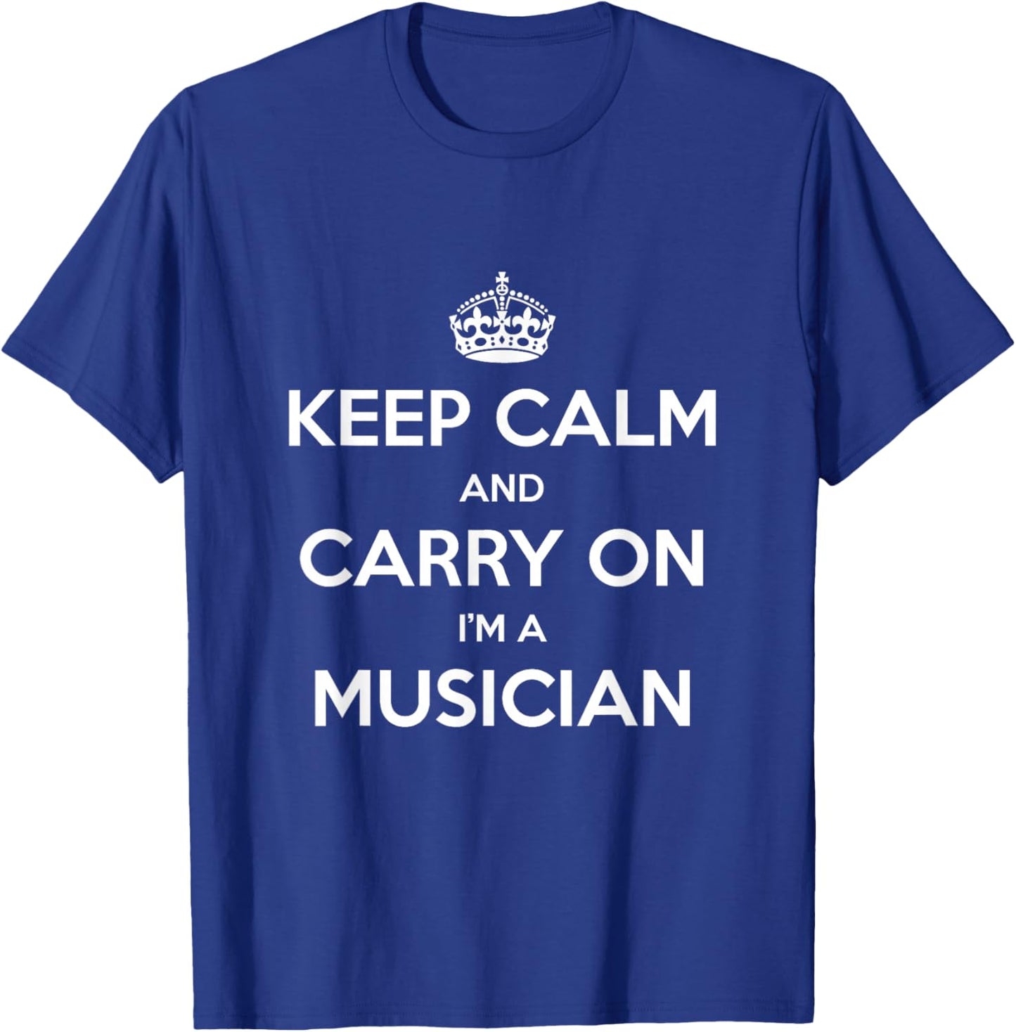 Keep Calm and Carry On I’m a Musician - Funny T-Shirt - T-Shirt | Royal