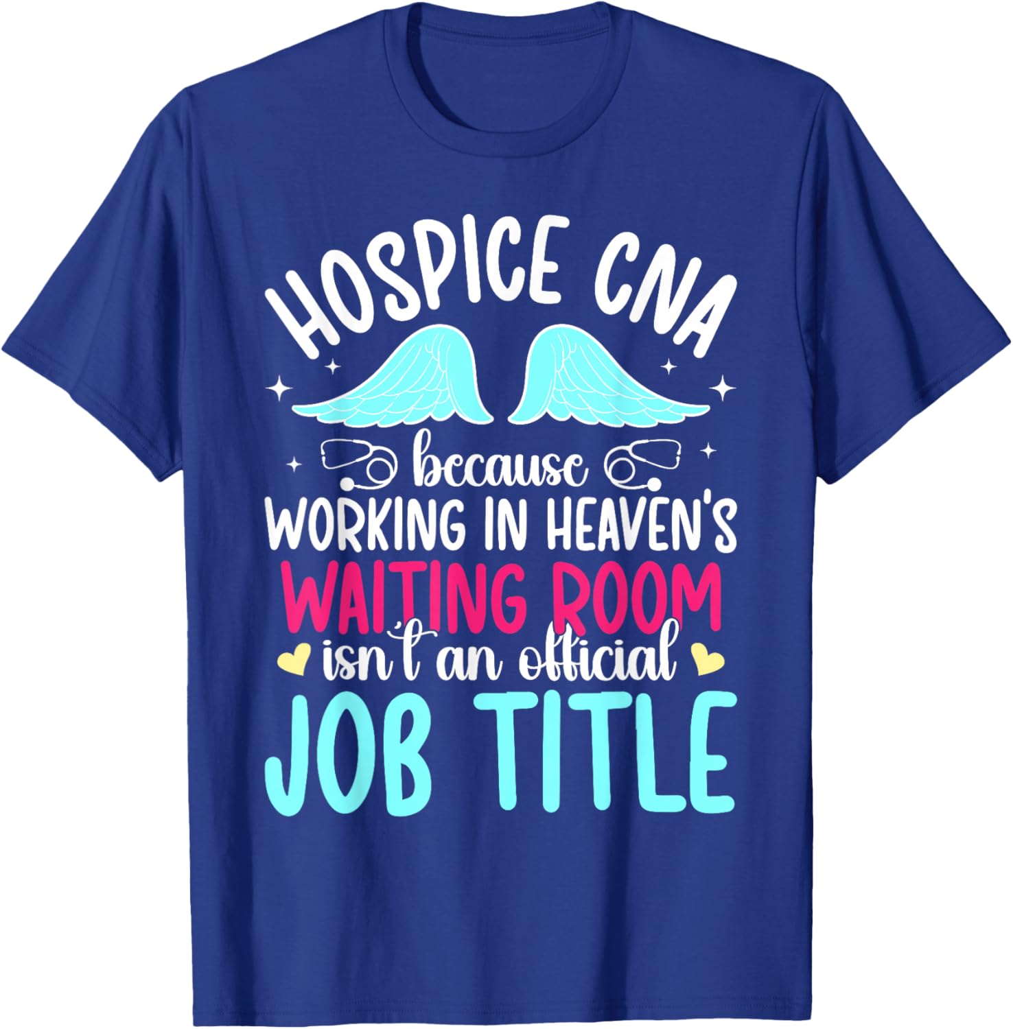 Hospice CNA Hospice Certified Nurse Assistant Appreciation T-Shirt - T-Shirt | Royal