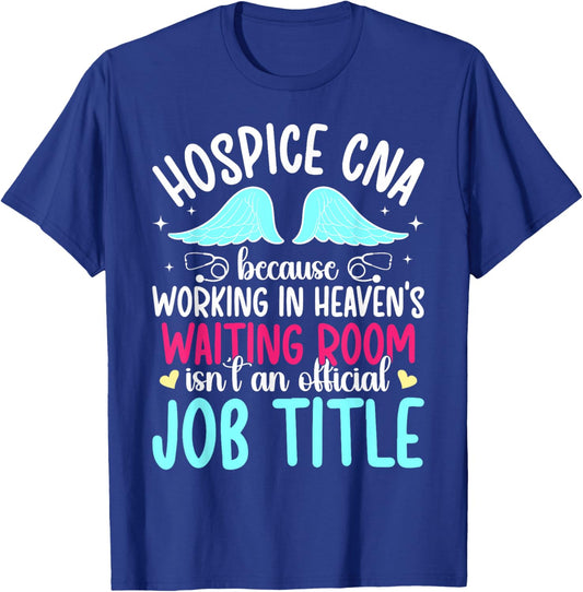 Hospice CNA Hospice Certified Nurse Assistant Appreciation T-Shirt - T-Shirt | Royal
