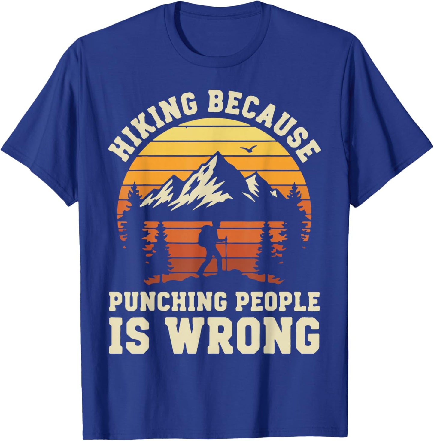 Hiking Outdoor Funny Hiker Nature Trail Mountain T-Shirt - T-Shirt | Royal