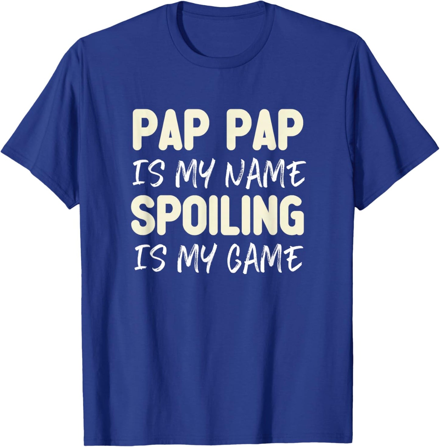 Pap-Pap is My Name Spoiling is My Game Funny Pappap Grandpa T-Shirt - T-Shirt | Royal