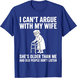 I Can't Argue with My Wife She's Older Than Me Funny Husband T-Shirt - T-Shirt | Royal