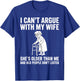 I Can't Argue with My Wife She's Older Than Me Funny Husband T-Shirt - T-Shirt | Royal