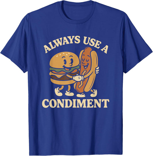 Always Use A Condiment Funny Retro Mascot Hot Dog Hamburger T-Shirt - T-Shirt | Royal