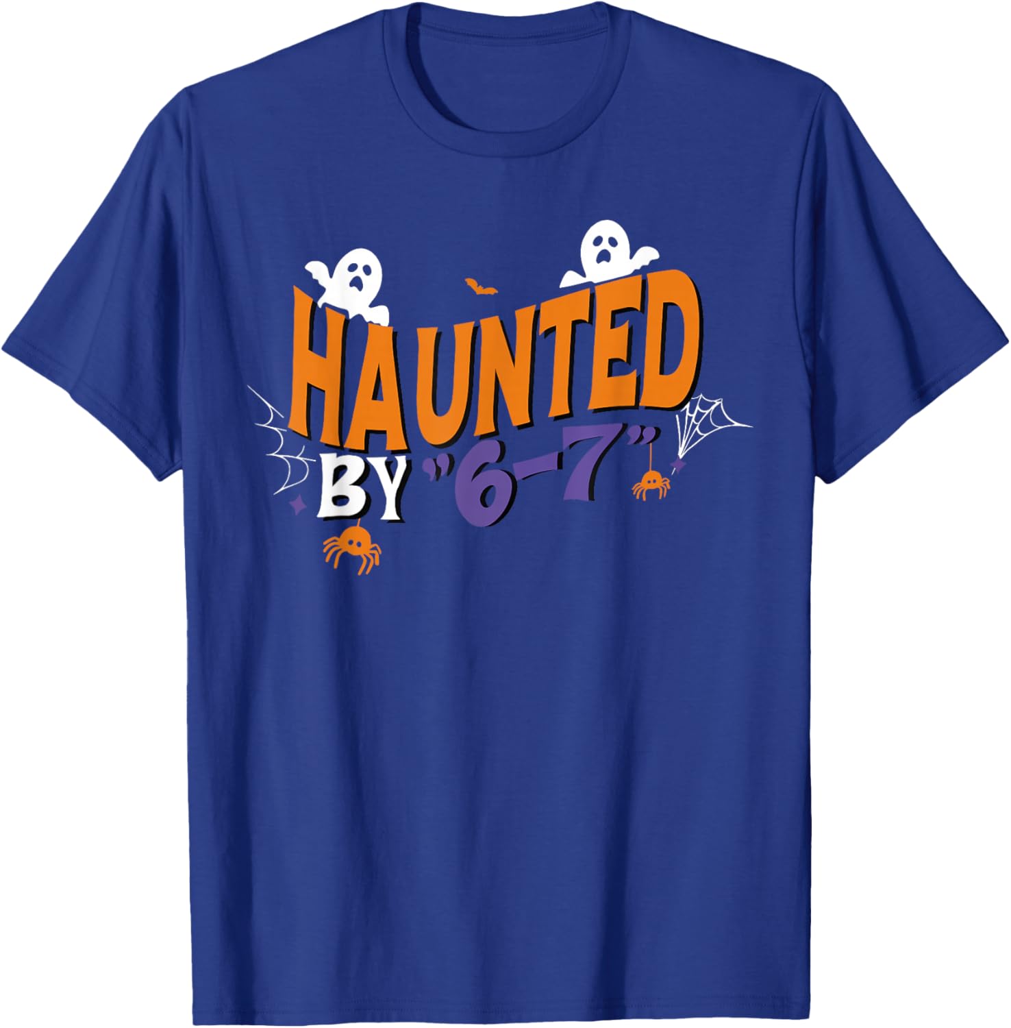 Haunted by 67 Funny Six Seven Halloween Gen Alpha Joke T-Shirt - T-Shirt | Royal