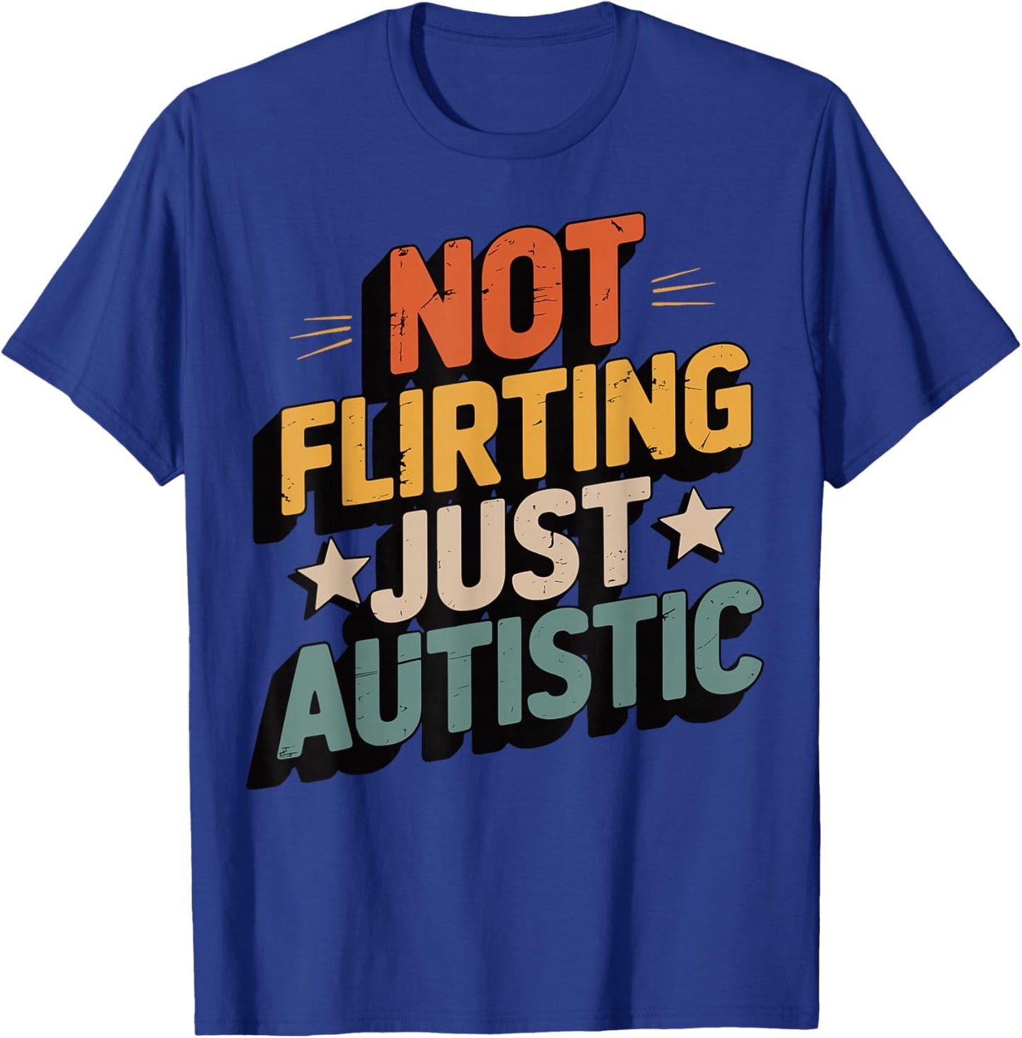 Not Flirting Just Autistic T-Shirt - T-Shirt | Royal