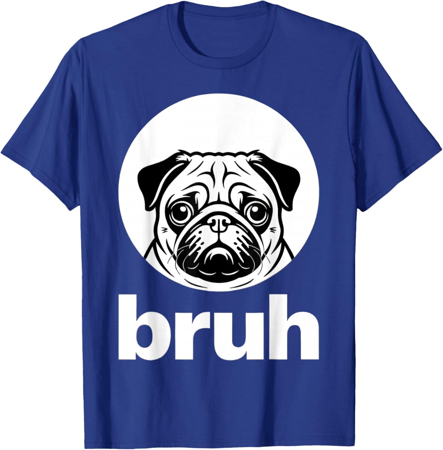 Pug says “Bruh” – Adorable Dog Funny Humor Fashion Kids T-Shirt - T-Shirt | Royal