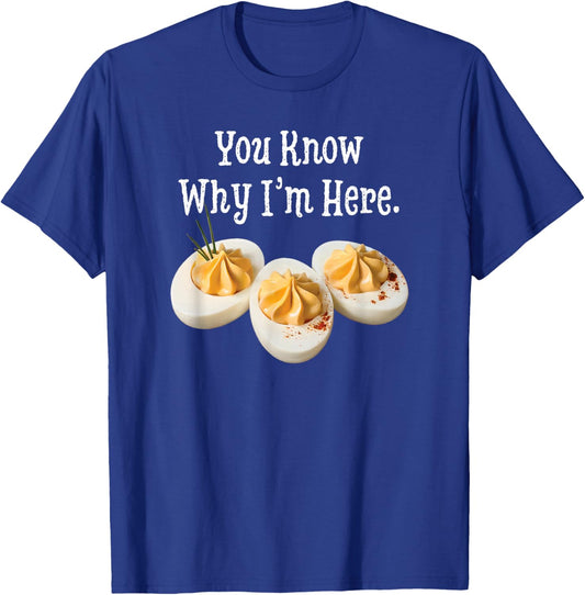 You Know Why I'm Here Funny Deviled Egg Thanksgiving Dinner T-Shirt - T-Shirt | Royal