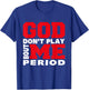 God Don't Play About Me Period Faith Christian Jesus Quote T-Shirt - T-Shirt | Royal
